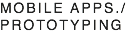 mobile apps./ prototyping